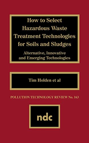 Imagen de archivo de How to Select Hazardous Waste Treatment Technologies for Soils and Sludges a la venta por THE SAINT BOOKSTORE