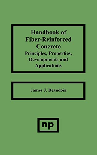 Handbook of Fiber-Reinforced Concrete: Principles, Properties, Developments and Applications (Building Materials Science Series) (9780815512363) by James J. Beaudoin