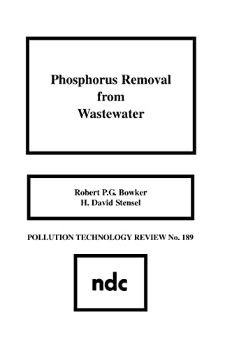 Phosphorus Removal from Wastewater (Pollution Technology Review,) (9780815512509) by Bowker, Robert P.G.; Stensel, H. David