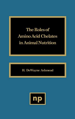 Imagen de archivo de The Roles of Amino Acid Chelates in Animal Nutrition a la venta por Ria Christie Collections