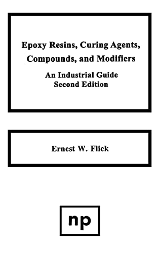 Stock image for Epoxy Resins, Curing Agents, Compounds, and Modifiers: An Industrial Guide for sale by Gulf Coast Books