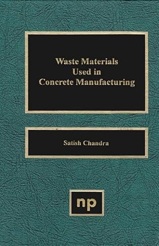 Beispielbild fr Waste Materials Used in Concrete Manufacturing (Building Materials Science Series) zum Verkauf von Buchpark