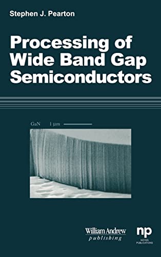 Stock image for Processing of 'Wide Band Gap Semiconductors: Growth, Processing and Applications (Materials Science and Process Technology) for sale by Chiron Media