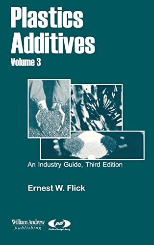 Plastics Additives, Volume 3 (Plastics Design Library) (9780815514701) by Flick, Ernest W.