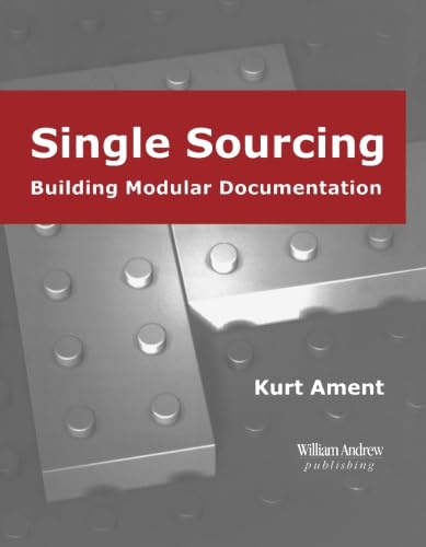 Stock image for William Andrew Publishing Technical Writing Series: Single Sourcing: Building Modular Documentation for sale by Wonder Book