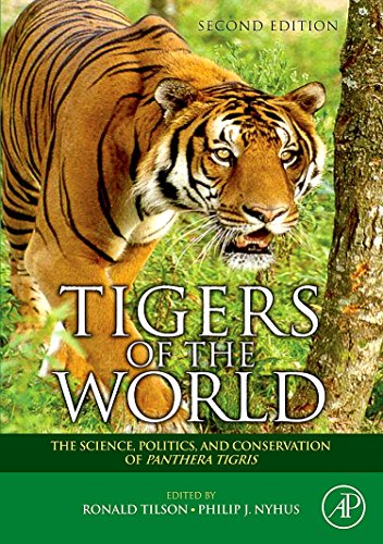 Tigers of the World; the Science, Politics, and Conservation of Panthera Tigris (Second edition)