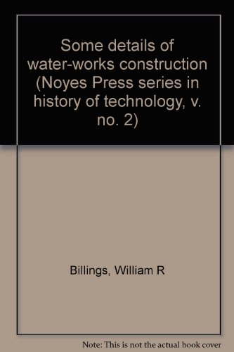 Stock image for Some details of water-works construction (Noyes Press series in history of technology, v. no. 2) for sale by Marbus Farm Books