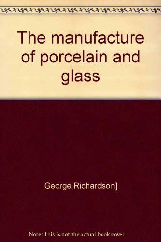 The Manufacture of Porcelain and Glass