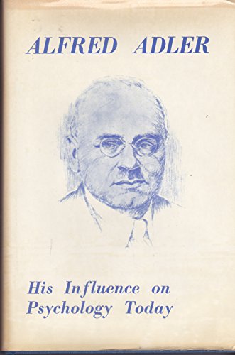 Stock image for Alfred Adler: his influence on psychology today for sale by Irish Booksellers