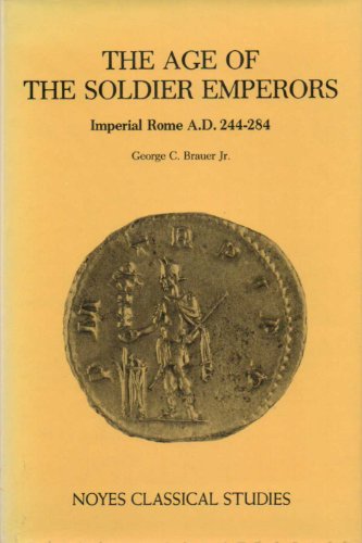 THE AGE OF THE SOLDIER EMPERORS Imperial Rome, A.D. 244-284