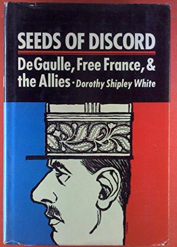 Beispielbild fr Seeds of Discord : De Gaulle, Free France, and the Allies zum Verkauf von Better World Books
