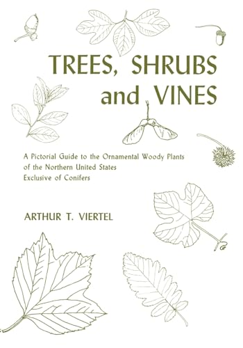 Stock image for Trees, Shrubs and Vines: A Pictorial Guide to the Ornamental Woody Plants of the Northern United States Exclusive of Conifers for sale by Newsboy Books
