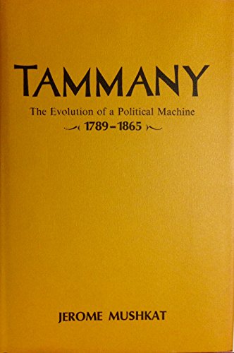Imagen de archivo de Tammany : The Evolution of a Political Machine, 1789-1865 a la venta por Better World Books