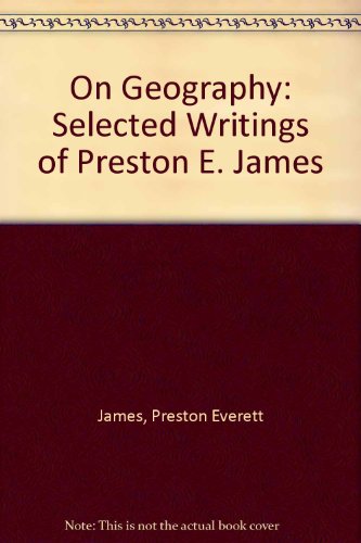 Beispielbild fr On Geography: Selected Writings of Preston E. James zum Verkauf von WorldofBooks