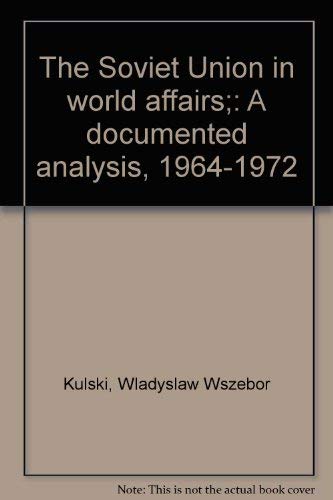 Stock image for The Soviet Union in World Affairs : A Documented Analysis, 1964-1972 for sale by Better World Books