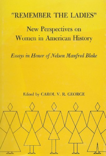 Stock image for Remember the Ladies: New Perspectives on Women in American History Essays in Honor of Nelson Manfred Blake for sale by Lowry's Books