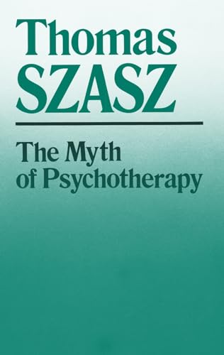 Stock image for The Myth of Psychotherapy: Mental Healing as Religion, Rhetoric, and Repression for sale by ZBK Books