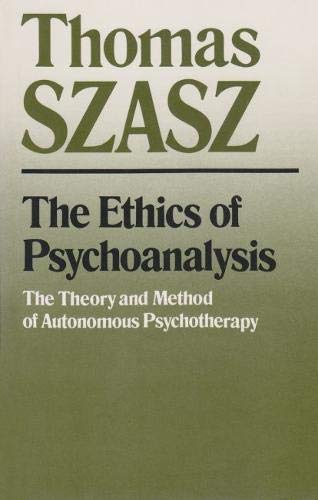 Beispielbild fr The Ethics of Psychoanalysis : The Theory and Method of Autonomous Psychotherapy zum Verkauf von Better World Books