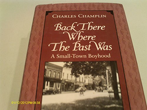 Imagen de archivo de Back There Where the Past Was: A Small-Town Boyhood a la venta por Archer's Used and Rare Books, Inc.