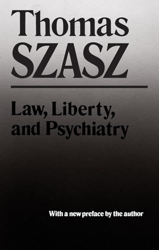 Beispielbild fr Law, Liberty and Psychiatry : An Inquiry into the Social Uses of Mental Health Practices zum Verkauf von Better World Books