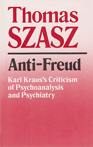 Beispielbild fr Anti-Freud: Karl Krauss Criticism of Psycho-analysis and Psychiatry zum Verkauf von Zoom Books Company