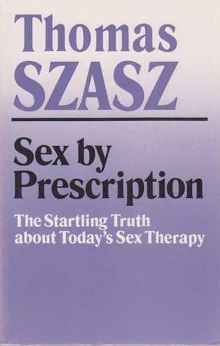 Imagen de archivo de Sex By Prescription: The Startling Truth about Today's Sex Therapy a la venta por HPB-Red