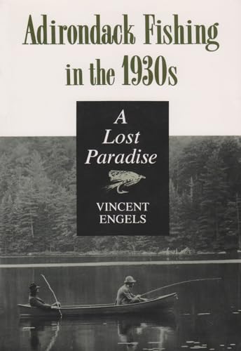Beispielbild fr Adirondack Fishing in The 1930's : A Lost Paradise zum Verkauf von Better World Books