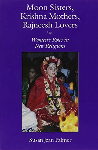 Imagen de archivo de Moon Sisters, Krishna Mothers, Rajneesh Lovers: Women's Roles in New Religions (Women and Gender in North American Religions) a la venta por Front Cover Books