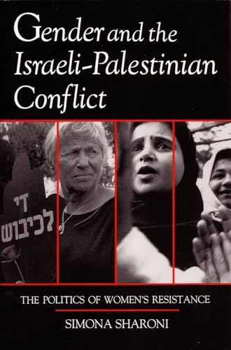9780815602996: Gender and the Israeli-Palestinian Conflict: The Politics of Women's Resistance (Syracuse Studies on Peace and Conflict Resolution)