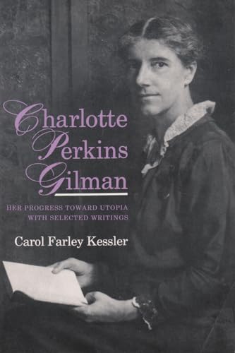 Beispielbild fr Charlotte Perkins Gilman: Her Progress Toward Utopia, with Selected Writings (Utopianism and Communitarianism) zum Verkauf von HPB-Red