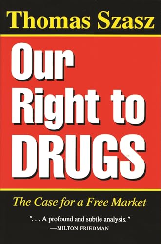 Imagen de archivo de Our Right To Drugs: The Case for a Free Market a la venta por SecondSale