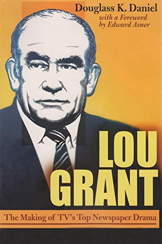 Beispielbild fr Lou Grant: The Making of Tv's Top Newspaper Drama zum Verkauf von ThriftBooks-Atlanta