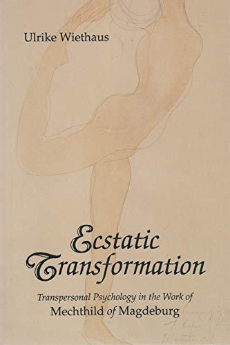 Beispielbild fr Ecstatic Transformation: Transpersonal Psychology in the Work of Mechthild of Magdeburg zum Verkauf von Sessions Book Sales