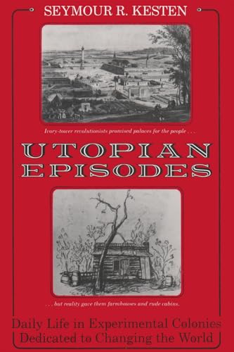 Stock image for Utopian Episodes : Daily Life in Experimental Colonies Dedicated to Changing the World for sale by Better World Books: West