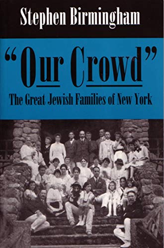 Beispielbild fr Our Crowd: The Great Jewish Families of New York (Modern Jewish History) zum Verkauf von SecondSale
