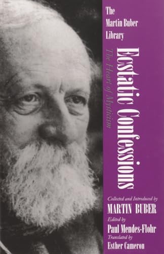 9780815604228: Ecstatic Confessions: The Heart of Mysticism (Martin Buber Library)