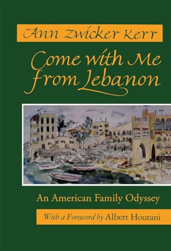 Come with Me from Lebanon: An American Family Odyssey (Contemporary Issues in the Middle East)