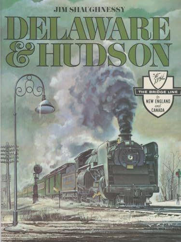 Stock image for DELAWARE AND HUDSON: The History of an Important Railroad Whose Antecedent Was a Canal Network to Transport Coal for sale by Falls Bookstore
