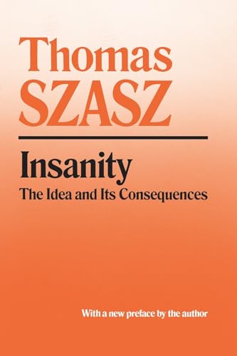 Imagen de archivo de Insanity: The Idea and Its Consequences a la venta por SecondSale