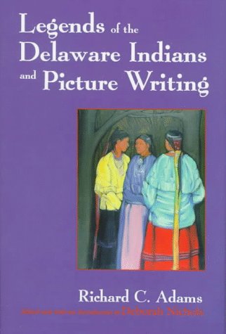Beispielbild fr Legends of the Delaware Indians and Picture Writing zum Verkauf von Better World Books