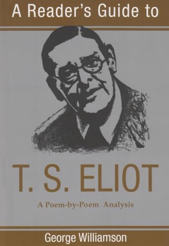 Imagen de archivo de A Reader's Guide to T.S. Eliot: A Poem-By-Poem Analysis (Reader's Guides) a la venta por SecondSale