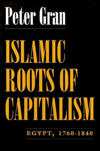 Imagen de archivo de Islamic Roots of Capitalism: Egypt, 1760-1840 (Middle East Studies Beyond Dominant Paradigms) a la venta por One Planet Books