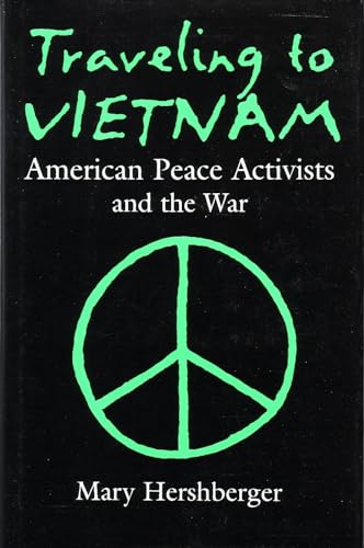 Stock image for Traveling to Vietnam : American Peace Activists and the War for sale by Better World Books