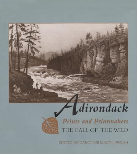 Adirondack Prints and Printmakers: The Call of the Wild (Adirondack Museum Books)