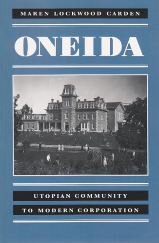 Beispielbild fr Oneida: Utopian Community to Modern Corporation: Utopian Community to Modern Cooperation zum Verkauf von John M. Gram