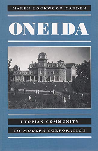 Imagen de archivo de Oneida: Utopian Community to Modern Corporation: Utopian Community to Modern Cooperation a la venta por John M. Gram