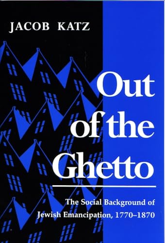 Stock image for Out of the Ghetto: The Social Background of Jewish Emancipation, 1770-1870 for sale by Bingo Used Books