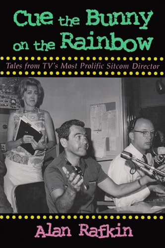 Beispielbild fr Cue the Bunny on the Rainbow: Tales from Tv's Most Prolific Sitcom Director zum Verkauf von Lowry's Books