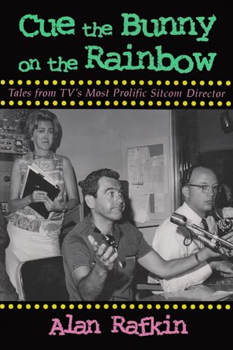 Imagen de archivo de Cue the Bunny on the Rainbow: Tales from Tv's Most Prolific Sitcom Director a la venta por Works on Paper