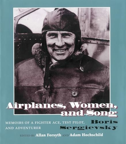 Airplanes, Women, and Song: Memoirs of a Fighter Ace, Test Pilot, and Adventurer (9780815605454) by Sergievsky, Airplanes Women And Song Bois